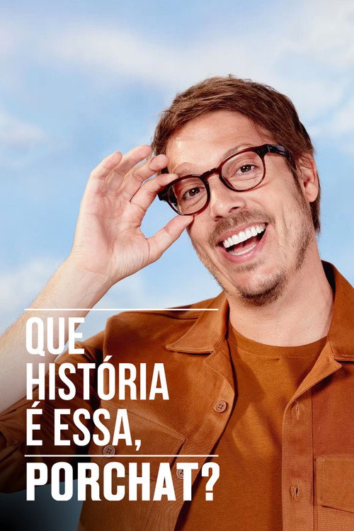 Постер: Que História é Essa, Porchat?