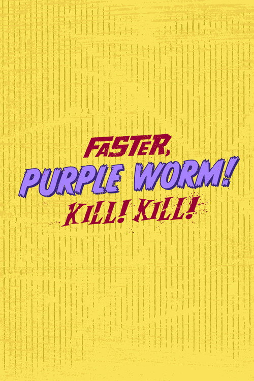 Постер: Faster, Purple Worm! Kill! Kill!